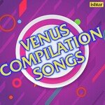 Venus Compilation Songs - Albela Song Download